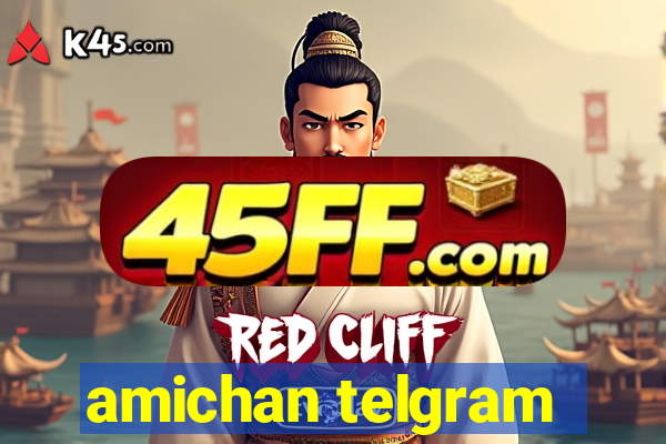 amichan telgram